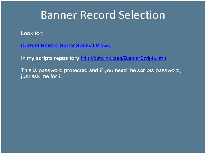 Banner Record Selection Look for: Current Record Set or Special Views in my scripts