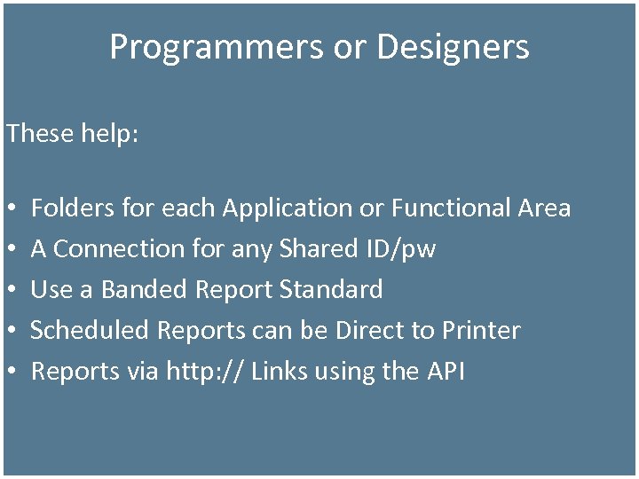 Programmers or Designers These help: • • • Folders for each Application or Functional