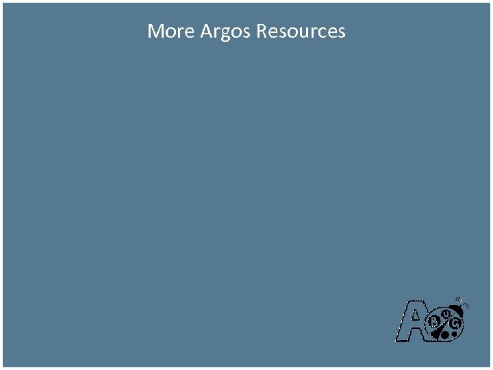 More Argos Resources 