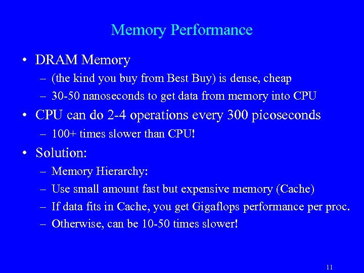 Memory Performance • DRAM Memory – (the kind you buy from Best Buy) is