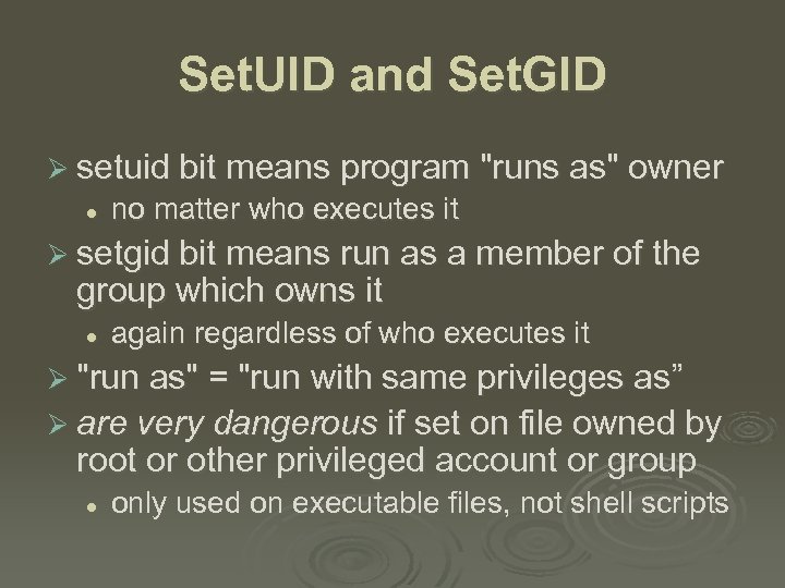 Set. UID and Set. GID Ø setuid bit means program "runs as" owner l