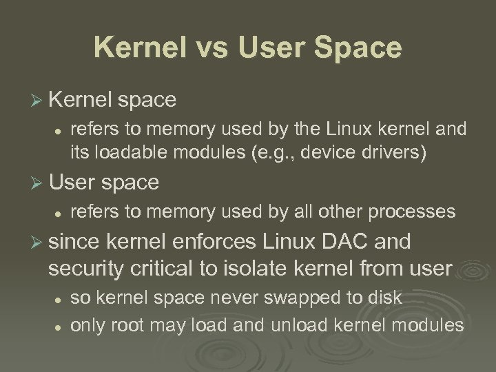 Kernel vs User Space Ø Kernel space l refers to memory used by the