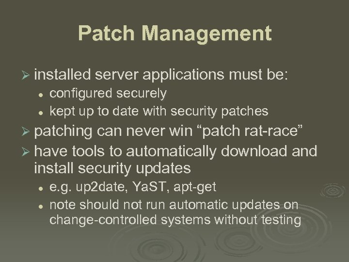 Patch Management Ø installed server applications must be: l l configured securely kept up
