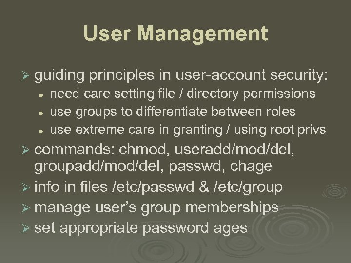 User Management Ø guiding principles in user-account security: l l l need care setting