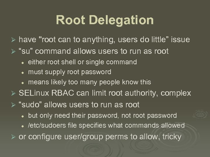 Root Delegation have "root can to anything, users do little” issue Ø “su” command