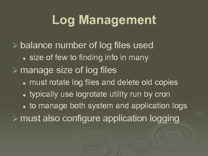 Log Management Ø balance number of log files used l size of few to