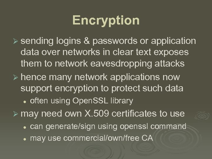 Encryption Ø sending logins & passwords or application data over networks in clear text