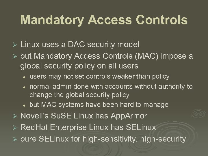 Mandatory Access Controls Linux uses a DAC security model Ø but Mandatory Access Controls