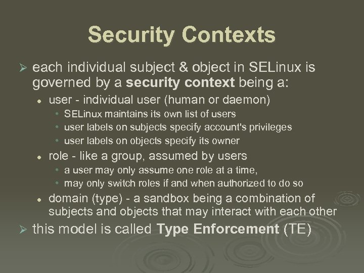 Security Contexts Ø each individual subject & object in SELinux is governed by a