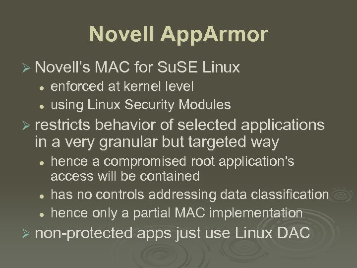 Novell App. Armor Ø Novell’s MAC for Su. SE Linux l l enforced at