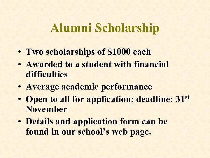 Alumni Scholarship • Two scholarships of $1000 each • Awarded to a student with