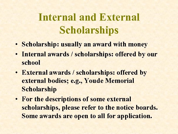 Internal and External Scholarships • Scholarship: usually an award with money • Internal awards