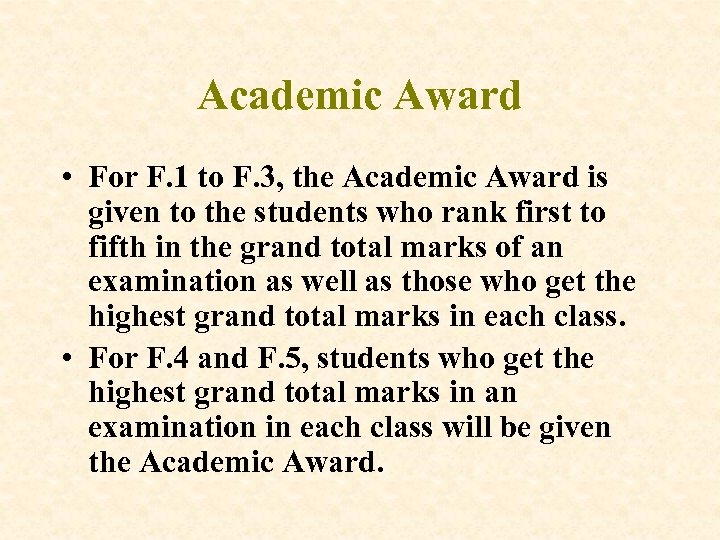 Academic Award • For F. 1 to F. 3, the Academic Award is given