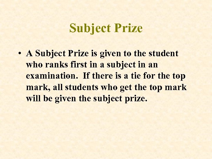 Subject Prize • A Subject Prize is given to the student who ranks first