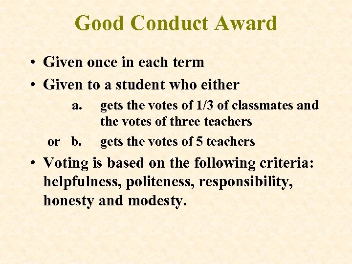 Good Conduct Award • Given once in each term • Given to a student