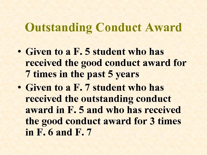 Outstanding Conduct Award • Given to a F. 5 student who has received the