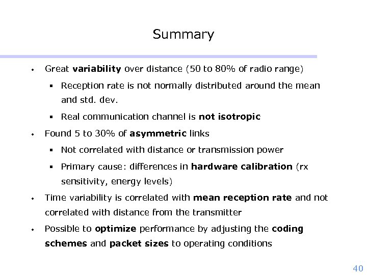 Summary • Great variability over distance (50 to 80% of radio range) § Reception