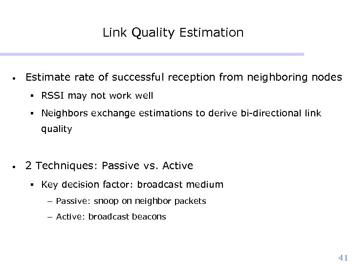 Link Quality Estimation • Estimate rate of successful reception from neighboring nodes § RSSI