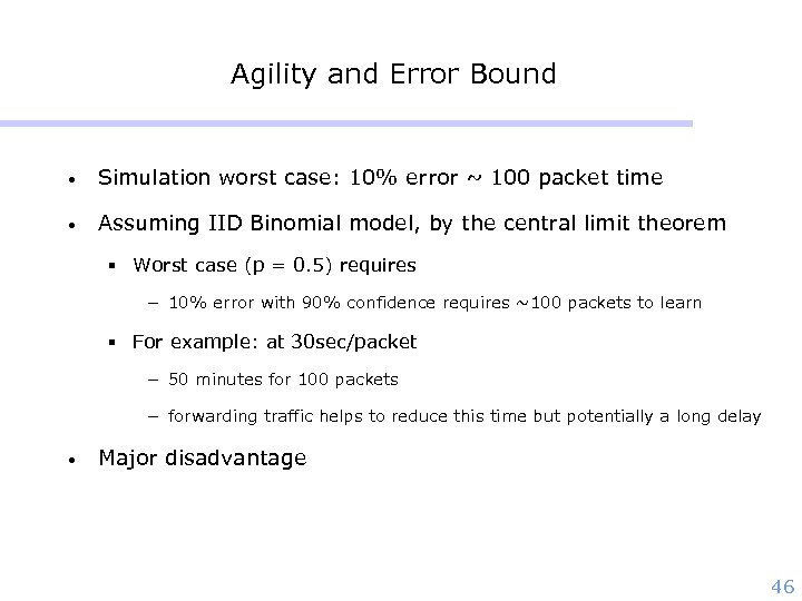 Agility and Error Bound • Simulation worst case: 10% error ~ 100 packet time