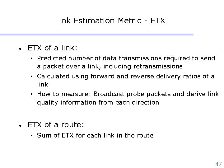 Link Estimation Metric - ETX • ETX of a link: § Predicted number of