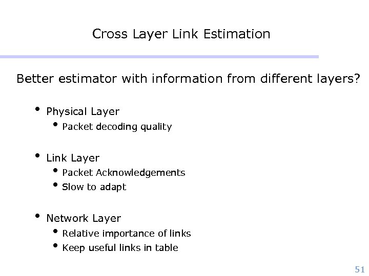 Cross Layer Link Estimation Better estimator with information from different layers? • Physical Layer