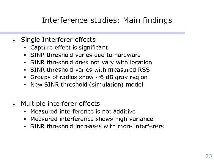 Interference studies: Main findings • Single Interferer effects § § § • Capture effect