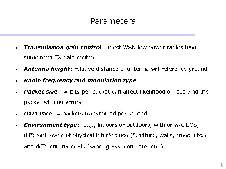 Parameters • Transmission gain control: most WSN low power radios have some form TX