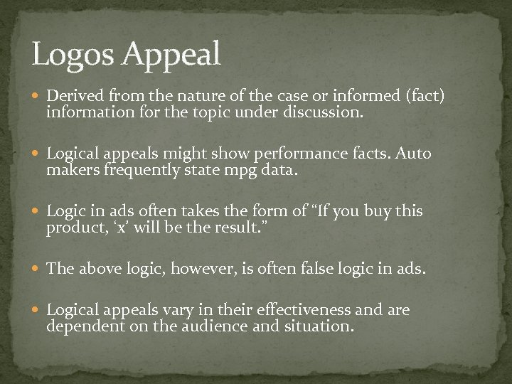 Logos Appeal Derived from the nature of the case or informed (fact) information for