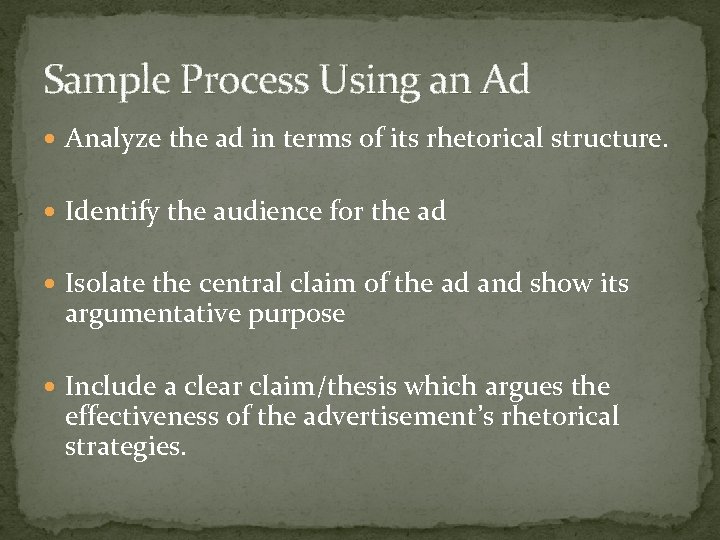 Sample Process Using an Ad Analyze the ad in terms of its rhetorical structure.