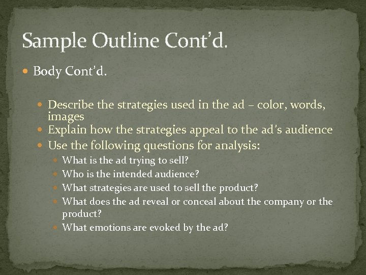 Sample Outline Cont’d. Body Cont’d. Describe the strategies used in the ad – color,