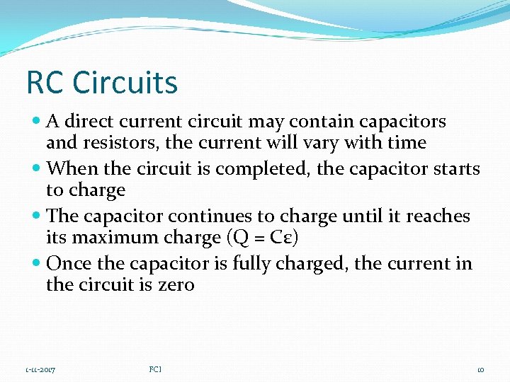 RC Circuits A direct current circuit may contain capacitors and resistors, the current will