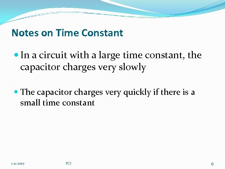 Notes on Time Constant In a circuit with a large time constant, the capacitor