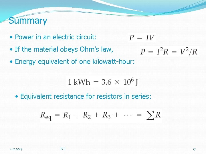 Summary • Power in an electric circuit: • If the material obeys Ohm’s law,