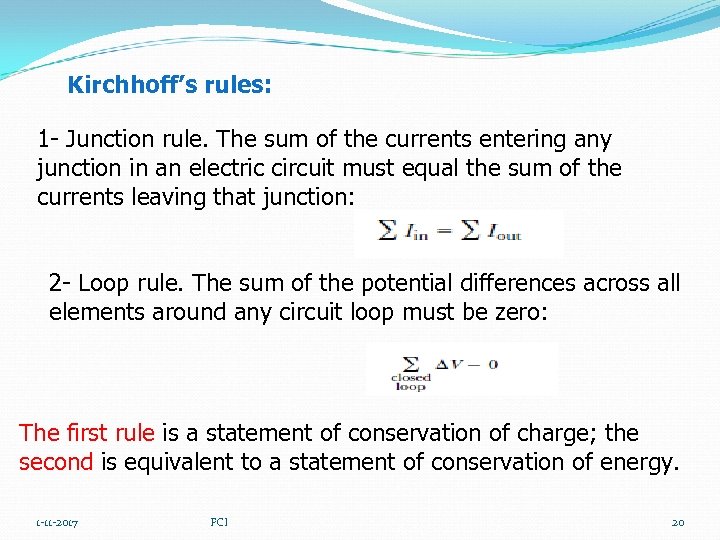 Kirchhoff’s rules: 1 - Junction rule. The sum of the currents entering any junction