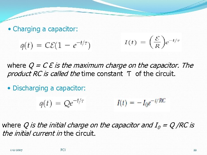  • Charging a capacitor: where Q = C Ɛ is the maximum charge