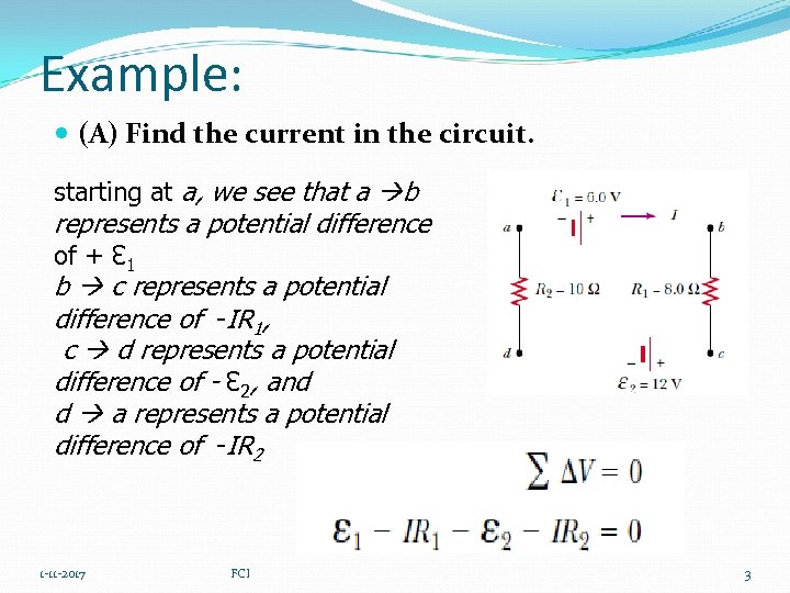 Example: (A) Find the current in the circuit. starting at a, we see that