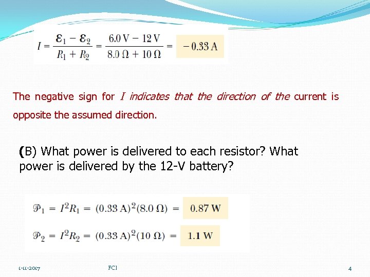 The negative sign for I indicates that the direction of the current is opposite