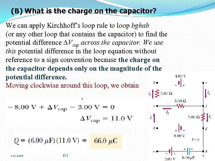 (B) What is the charge on the capacitor? We can apply Kirchhoff’s loop rule
