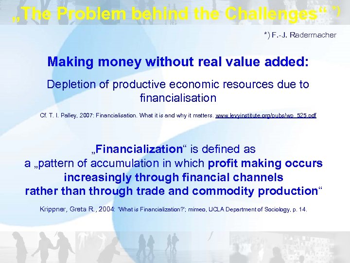 „The Problem behind the Challenges“ *) *) F. -J. Radermacher Making money without real