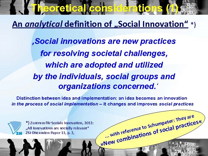 Theoretical considerations (1) An analytical definition of „Social Innovation“ *) ‚Social innovations are new