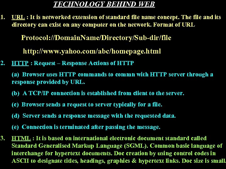 TECHNOLOGY BEHIND WEB 1. URL : It is networked extension of standard file name