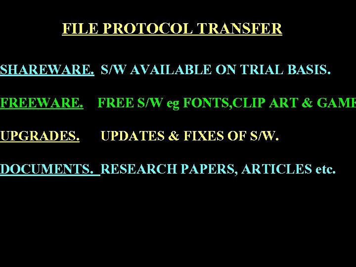 FILE PROTOCOL TRANSFER SHAREWARE. S/W AVAILABLE ON TRIAL BASIS. FREEWARE. FREE S/W eg FONTS,