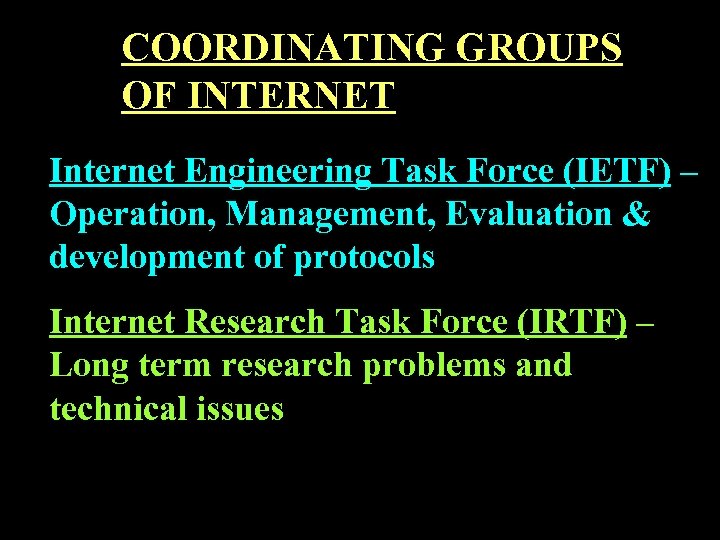 COORDINATING GROUPS OF INTERNET Internet Engineering Task Force (IETF) – Operation, Management, Evaluation &