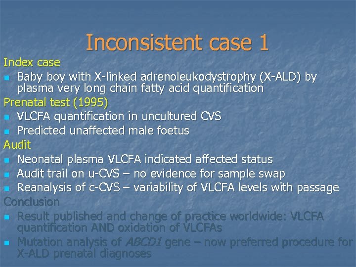 Inconsistent case 1 Index case n Baby boy with X-linked adrenoleukodystrophy (X-ALD) by plasma