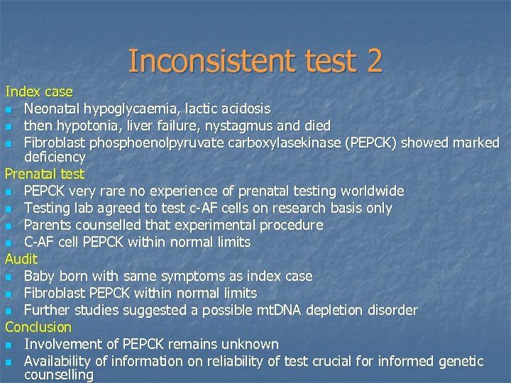 Inconsistent test 2 Index case n Neonatal hypoglycaemia, lactic acidosis n then hypotonia, liver