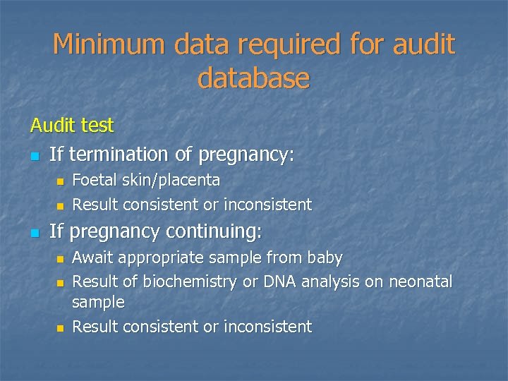 Minimum data required for audit database Audit test n If termination of pregnancy: n