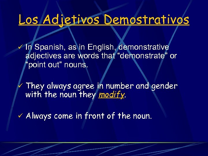 Los Adjetivos Demostrativos ü In Spanish, as in English, demonstrative adjectives are words that