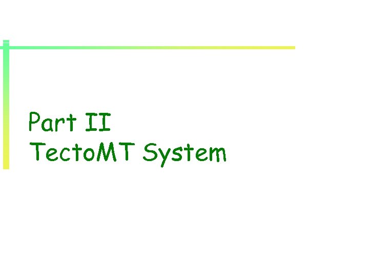 Part II Tecto. MT System 