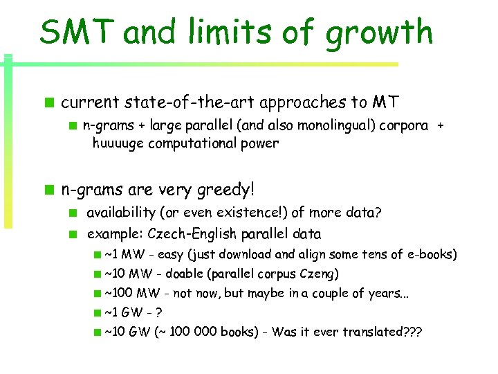 SMT and limits of growth current state-of-the-art approaches to MT n-grams + large parallel