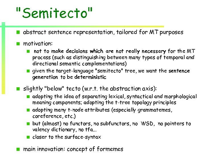 "Semitecto" abstract sentence representation, tailored for MT purposes motivation: not to make decisions which